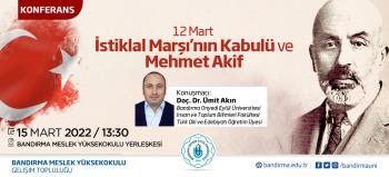 İstiklal Marşı'nın Kabulü ve Mehmet Akif ERSOY'u Anma Programı Düzenlenecektir.
