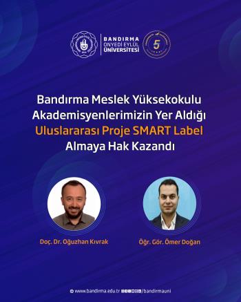 Bandırma Meslek Yüksekokulu Öğretim Elemanlarımızın Yer Aldığı Uluslararası Proje SMART Label Almaya Hak Kazandı